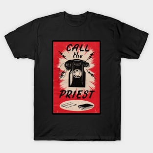 CALL THE PRIEST T-Shirt